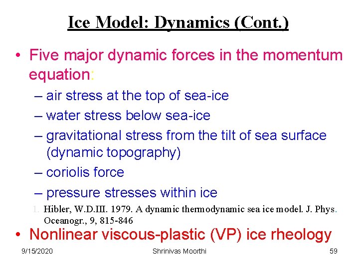 Ice Model: Dynamics (Cont. ) • Five major dynamic forces in the momentum equation: