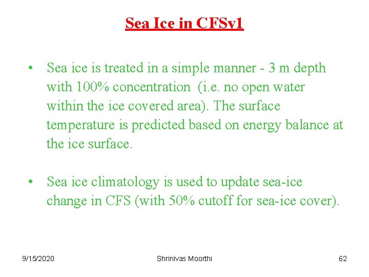 Sea Ice in CFSv 1 • Sea ice is treated in a simple manner