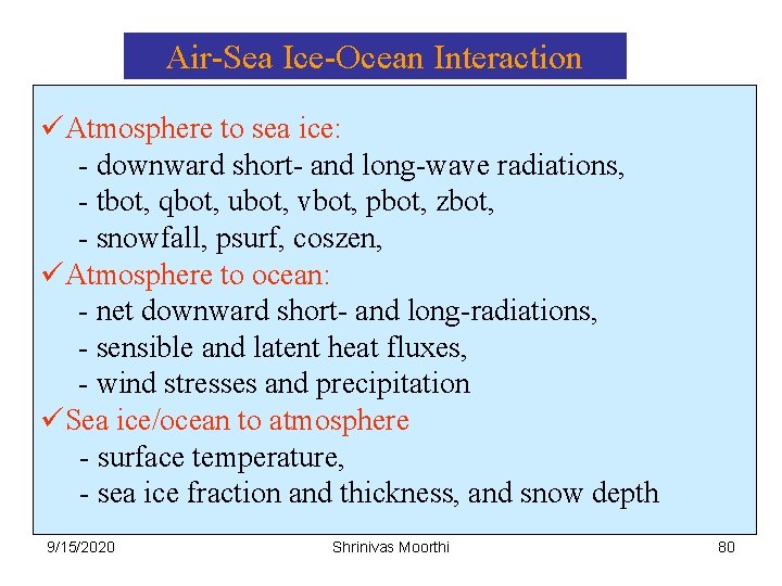 Air-Sea Ice-Ocean Interaction üAtmosphere to sea ice: - downward short- and long-wave radiations, -