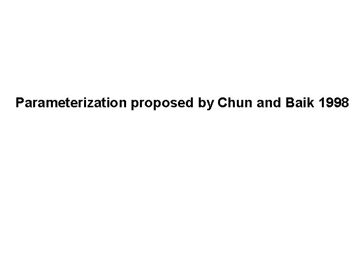 Parameterization proposed by Chun and Baik 1998 