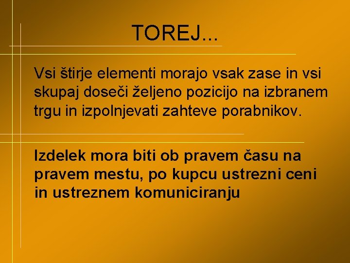 TOREJ. . . Vsi štirje elementi morajo vsak zase in vsi skupaj doseči željeno