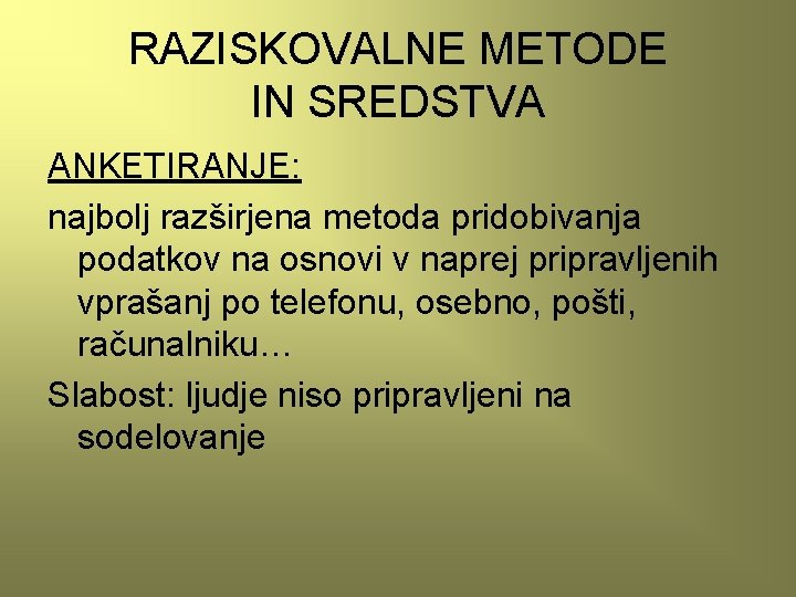 RAZISKOVALNE METODE IN SREDSTVA ANKETIRANJE: najbolj razširjena metoda pridobivanja podatkov na osnovi v naprej