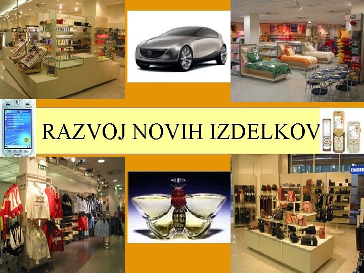 RAZVOJ NOVIH IZDELKOV 