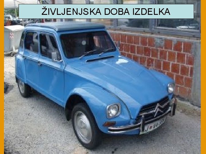 ŽIVLJENJSKA DOBA IZDELKA 