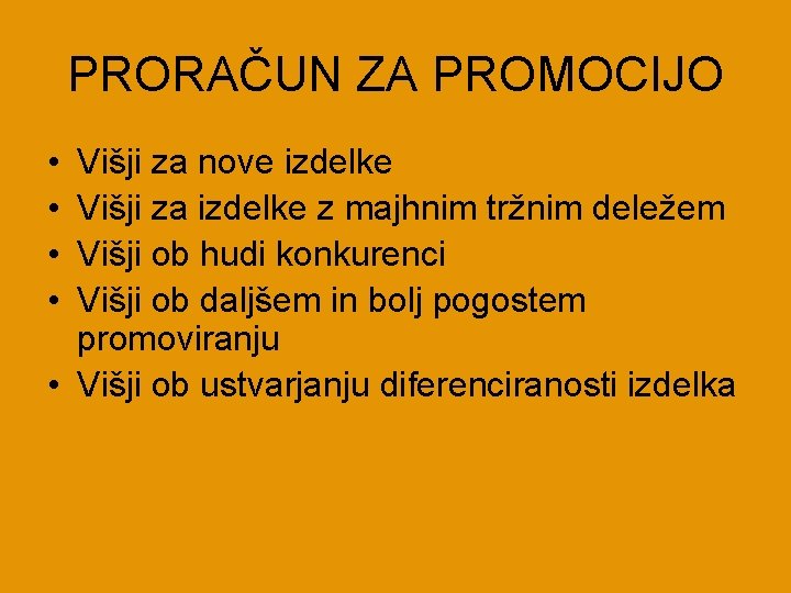 PRORAČUN ZA PROMOCIJO • • Višji za nove izdelke Višji za izdelke z majhnim