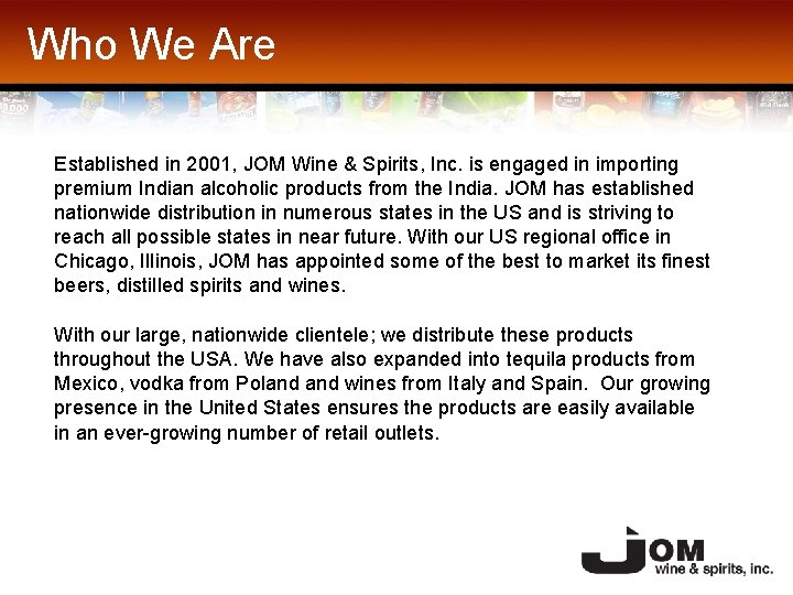 Who We Are Established in 2001, JOM Wine & Spirits, Inc. is engaged in