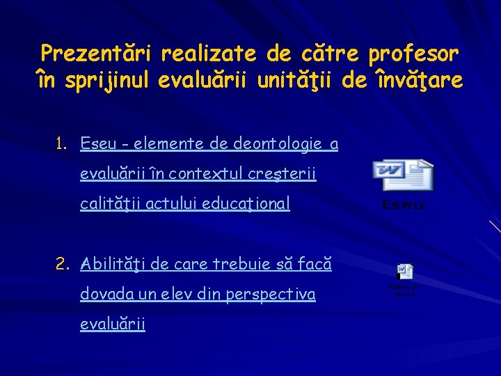 Prezentări realizate de către profesor în sprijinul evaluării unităţii de învăţare 1. Eseu -