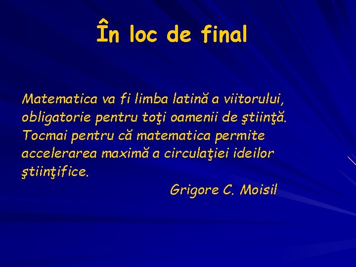 În loc de final Matematica va fi limba latină a viitorului, obligatorie pentru toţi