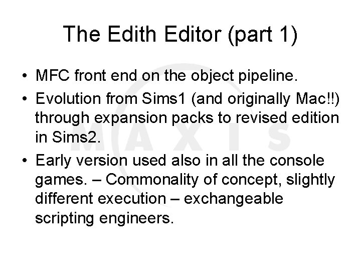 The Edith Editor (part 1) • MFC front end on the object pipeline. •