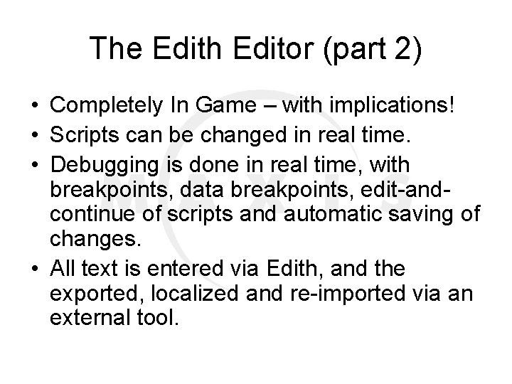 The Edith Editor (part 2) • Completely In Game – with implications! • Scripts