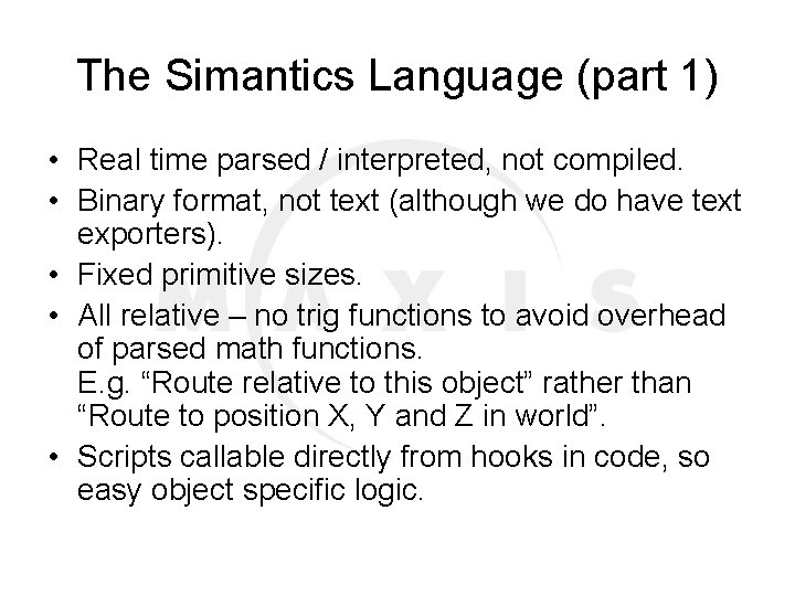 The Simantics Language (part 1) • Real time parsed / interpreted, not compiled. •