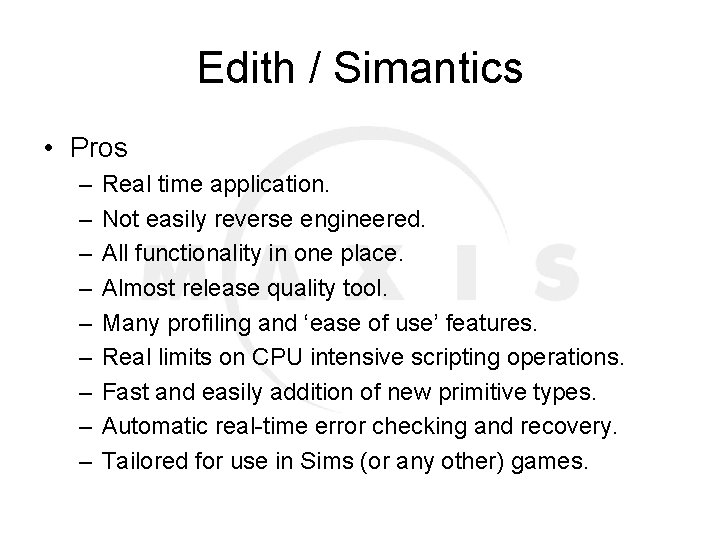 Edith / Simantics • Pros – – – – – Real time application. Not