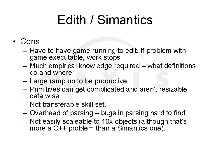 Edith / Simantics • Cons – Have to have game running to edit. If
