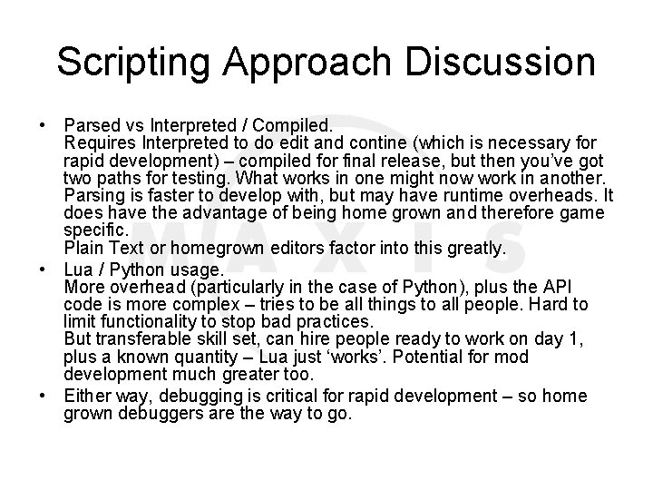Scripting Approach Discussion • Parsed vs Interpreted / Compiled. Requires Interpreted to do edit