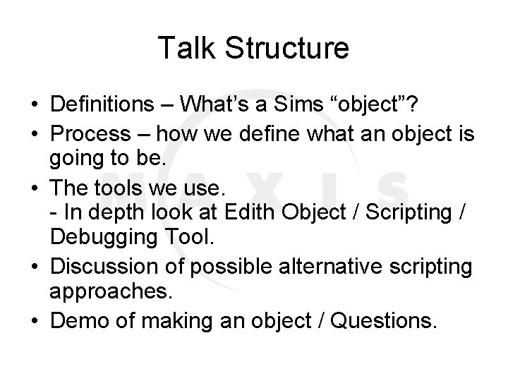 Talk Structure • Definitions – What’s a Sims “object”? • Process – how we