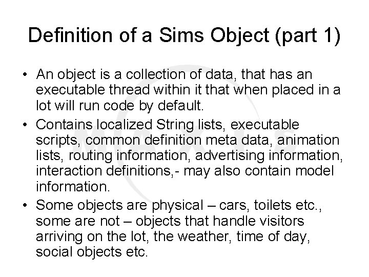 Definition of a Sims Object (part 1) • An object is a collection of