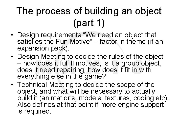 The process of building an object (part 1) • Design requirements “We need an