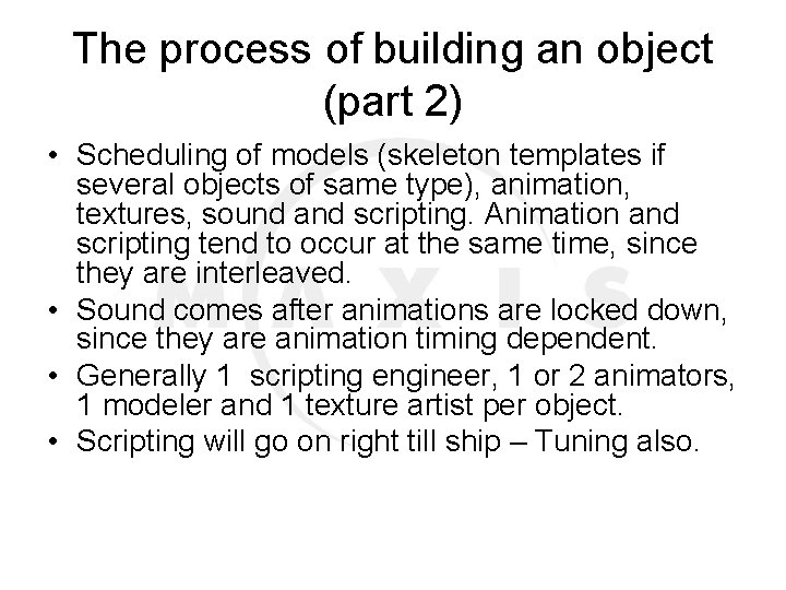 The process of building an object (part 2) • Scheduling of models (skeleton templates