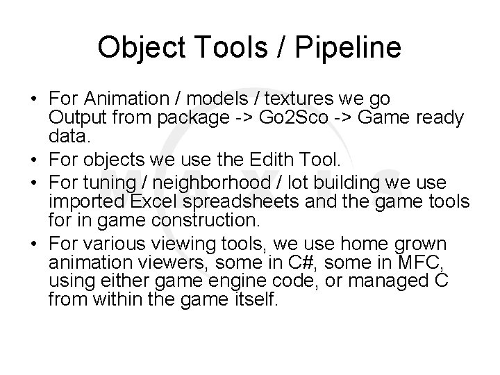 Object Tools / Pipeline • For Animation / models / textures we go Output