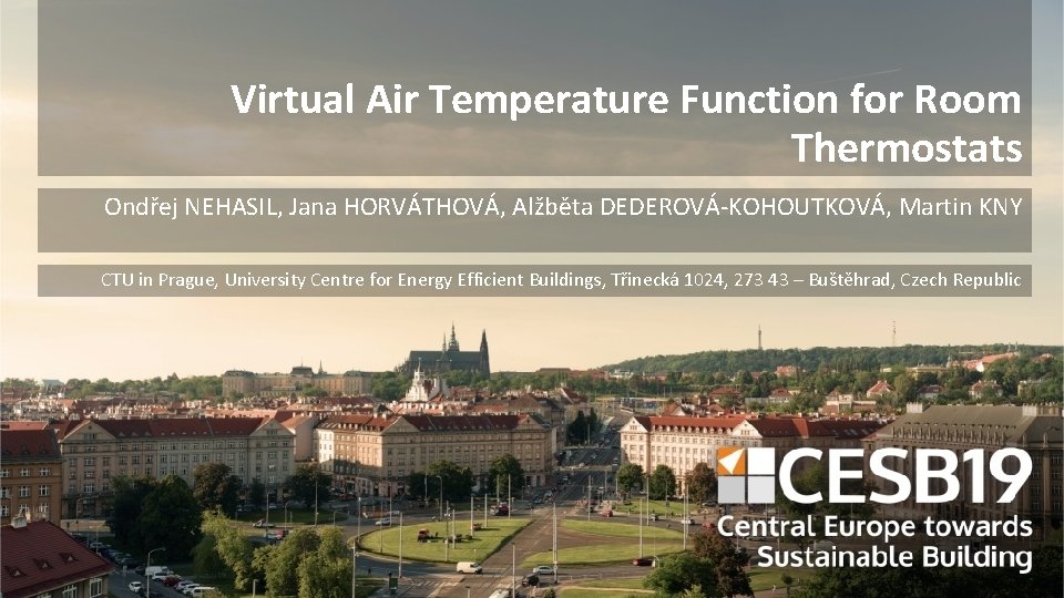Virtual Air Temperature Function for Room Thermostats Ondřej NEHASIL, Jana HORVÁTHOVÁ, Alžběta DEDEROVÁ-KOHOUTKOVÁ, Martin Virtual Air Temperature Function for Room Thermostats Ondřej NEHASIL, Jana HORVÁTHOVÁ, Alžběta DEDEROVÁ-KOHOUTKOVÁ, Martin