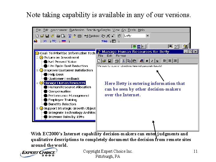 Note taking capability is available in any of our versions. Here Betty is entering Note taking capability is available in any of our versions. Here Betty is entering