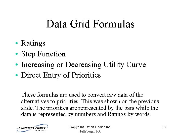 Data Grid Formulas • • Ratings Step Function Increasing or Decreasing Utility Curve Direct Data Grid Formulas • • Ratings Step Function Increasing or Decreasing Utility Curve Direct