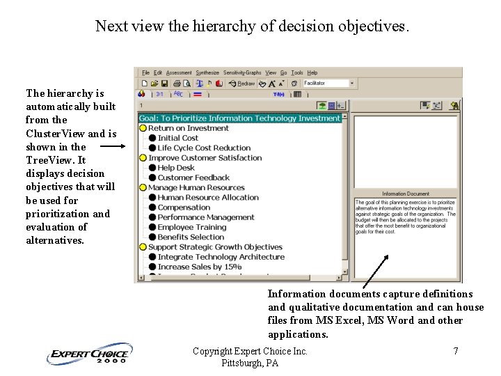 Next view the hierarchy of decision objectives. The hierarchy is automatically built from the Next view the hierarchy of decision objectives. The hierarchy is automatically built from the