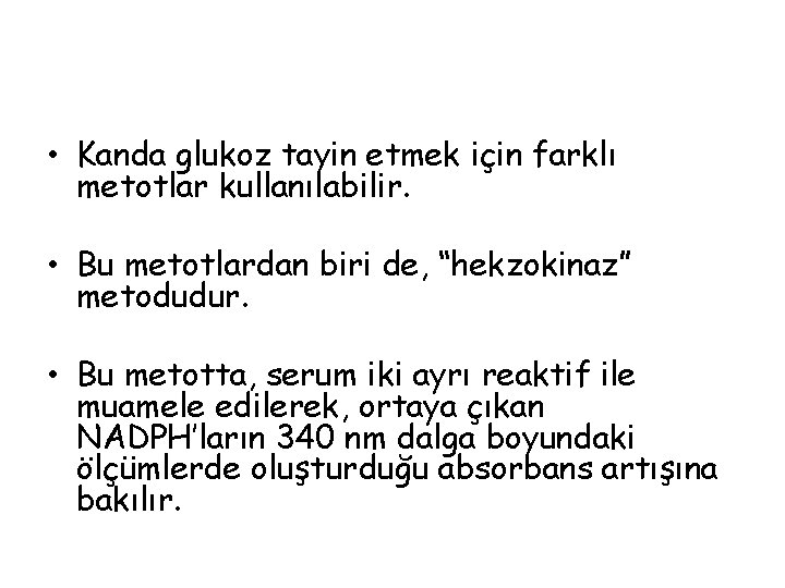  • Kanda glukoz tayin etmek için farklı metotlar kullanılabilir. • Bu metotlardan biri