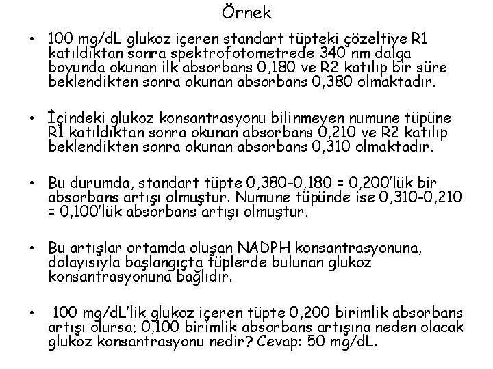 Örnek • 100 mg/d. L glukoz içeren standart tüpteki çözeltiye R 1 katıldıktan sonra