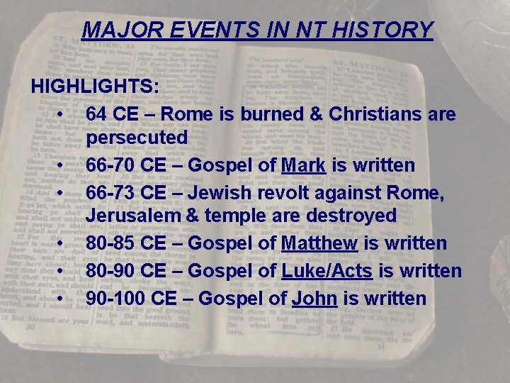 MAJOR EVENTS IN NT HISTORY HIGHLIGHTS: • 64 CE – Rome is burned &