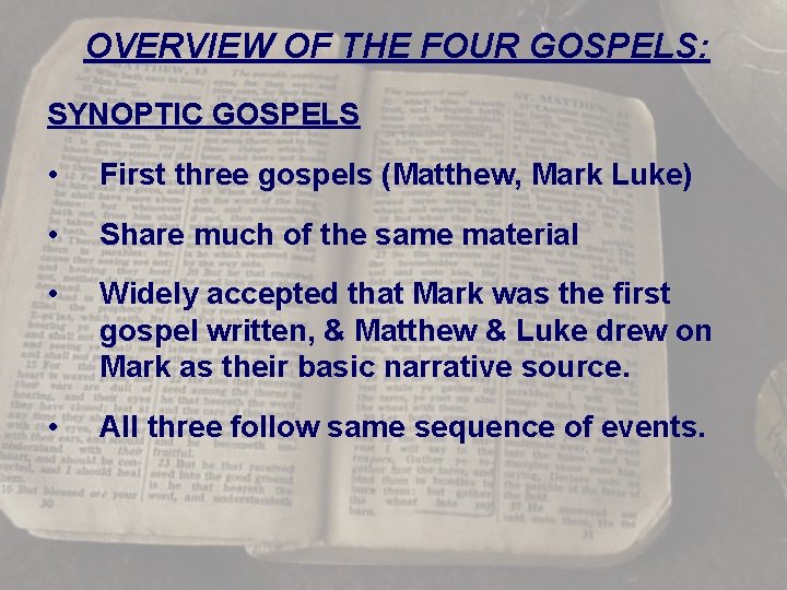 OVERVIEW OF THE FOUR GOSPELS: SYNOPTIC GOSPELS • First three gospels (Matthew, Mark Luke)