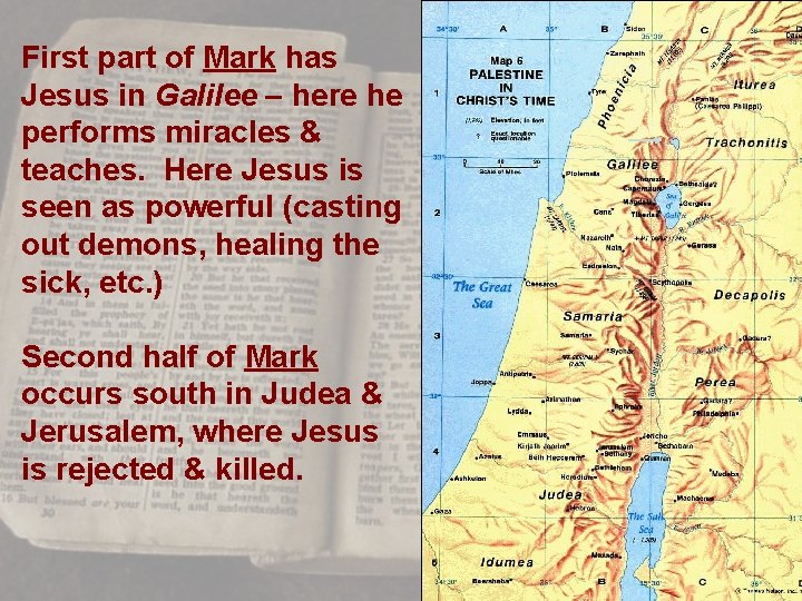 First part of Mark has Jesus in Galilee – here he performs miracles &
