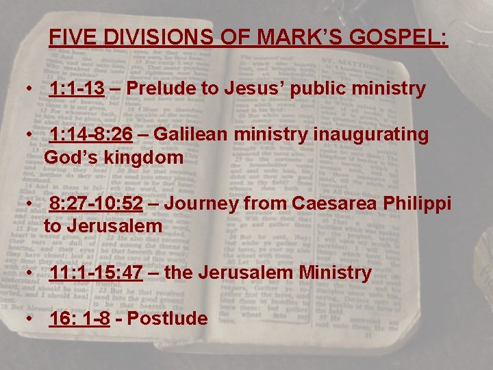 FIVE DIVISIONS OF MARK’S GOSPEL: • 1: 1 -13 – Prelude to Jesus’ public