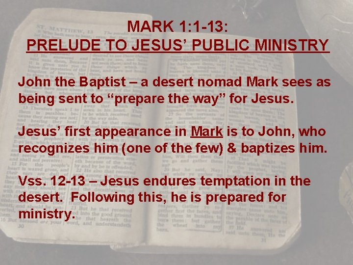 MARK 1: 1 -13: PRELUDE TO JESUS’ PUBLIC MINISTRY John the Baptist – a