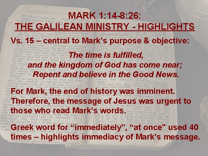 MARK 1: 14 -8: 26: THE GALILEAN MINISTRY - HIGHLIGHTS Vs. 15 – central
