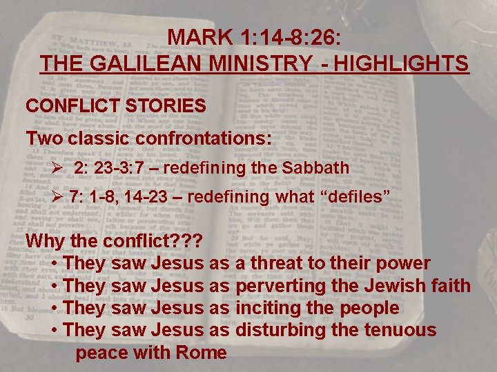 MARK 1: 14 -8: 26: THE GALILEAN MINISTRY - HIGHLIGHTS CONFLICT STORIES Two classic