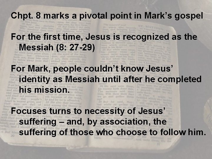 Chpt. 8 marks a pivotal point in Mark’s gospel For the first time, Jesus