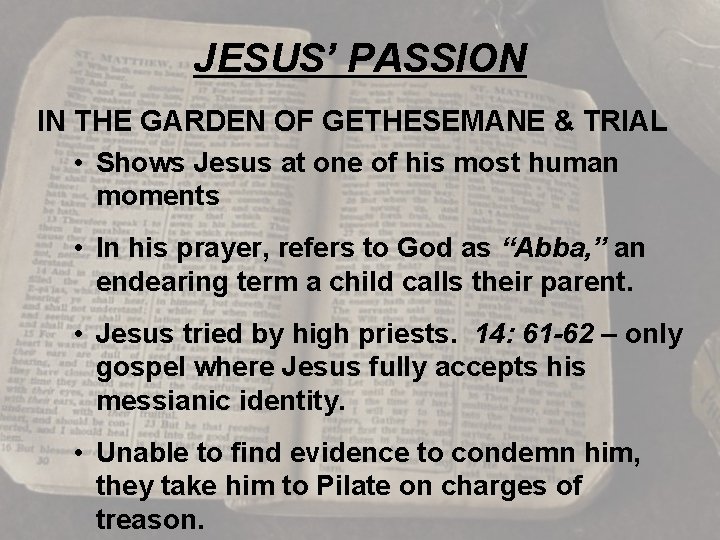 JESUS’ PASSION IN THE GARDEN OF GETHESEMANE & TRIAL • Shows Jesus at one