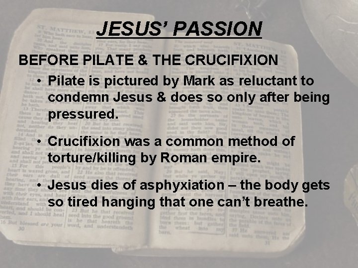 JESUS’ PASSION BEFORE PILATE & THE CRUCIFIXION • Pilate is pictured by Mark as