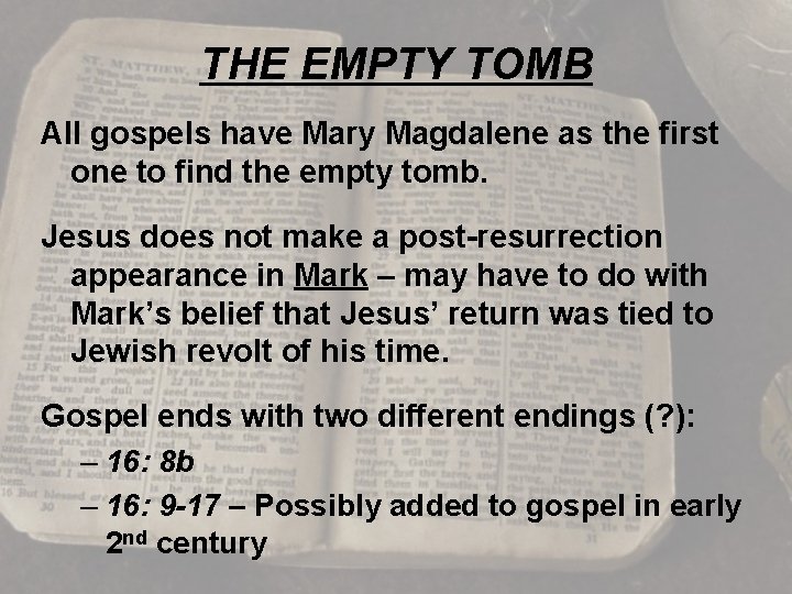 THE EMPTY TOMB All gospels have Mary Magdalene as the first one to find