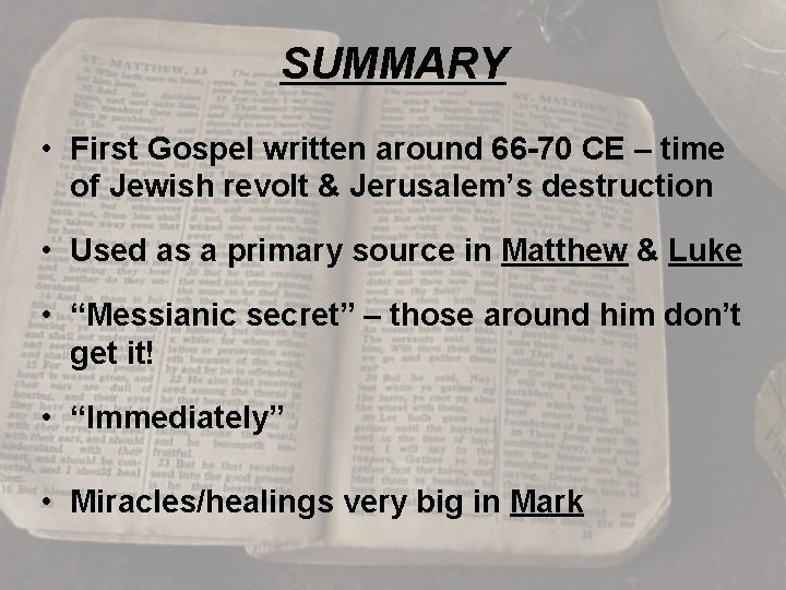 SUMMARY • First Gospel written around 66 -70 CE – time of Jewish revolt