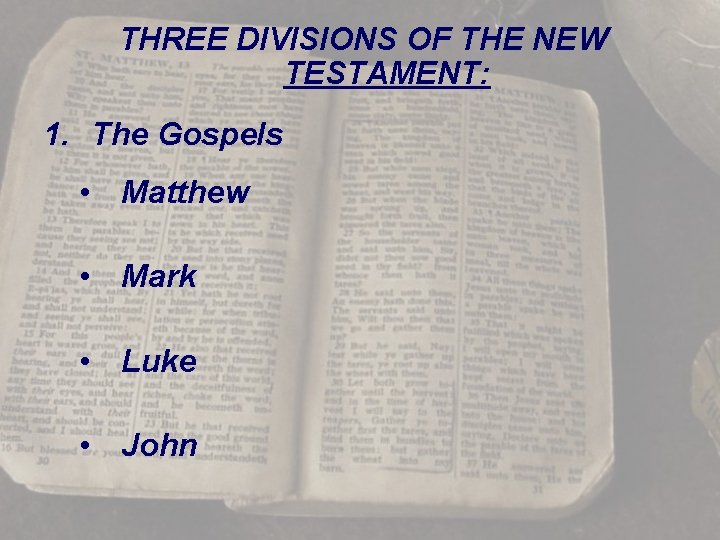 THREE DIVISIONS OF THE NEW TESTAMENT: 1. The Gospels • Matthew • Mark •