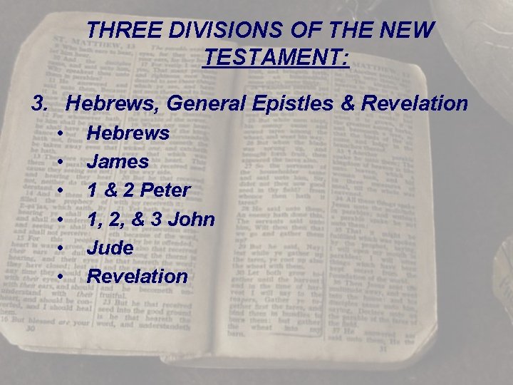 THREE DIVISIONS OF THE NEW TESTAMENT: 3. Hebrews, General Epistles & Revelation • •