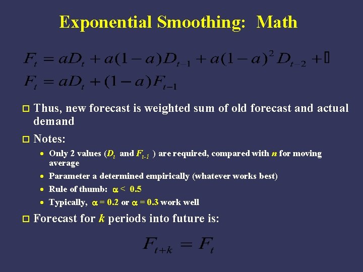 Exponential Smoothing: Math Thus, new forecast is weighted sum of old forecast and actual