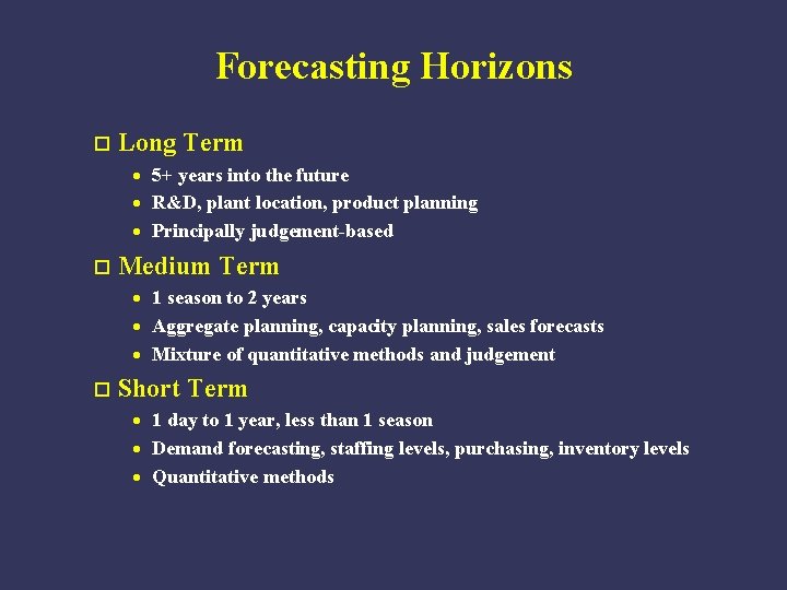 Forecasting Horizons o Long Term · 5+ years into the future · R&D, plant