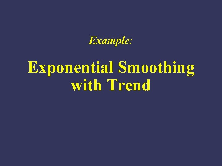 Example: Exponential Smoothing with Trend 