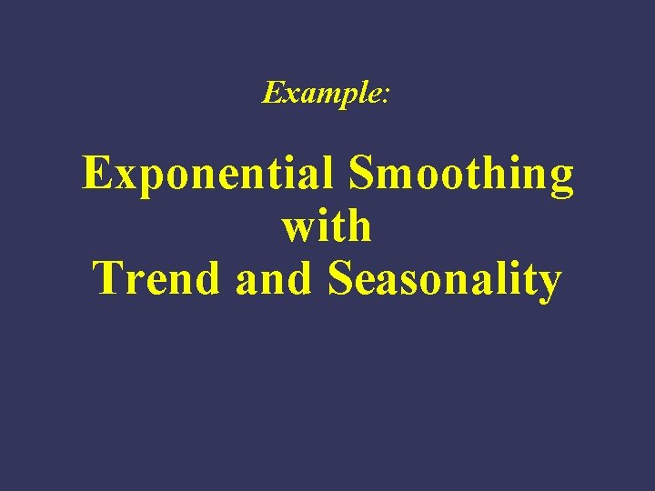 Example: Exponential Smoothing with Trend and Seasonality 