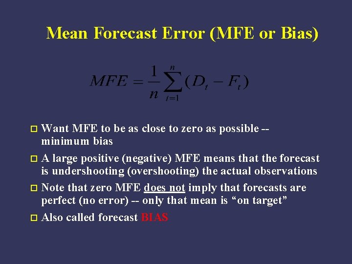 Mean Forecast Error (MFE or Bias) Want MFE to be as close to zero