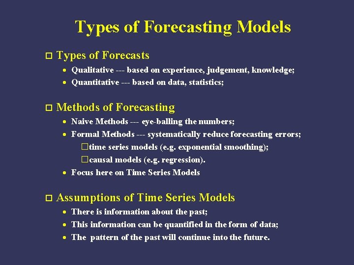 Types of Forecasting Models o Types of Forecasts · Qualitative --- based on experience,