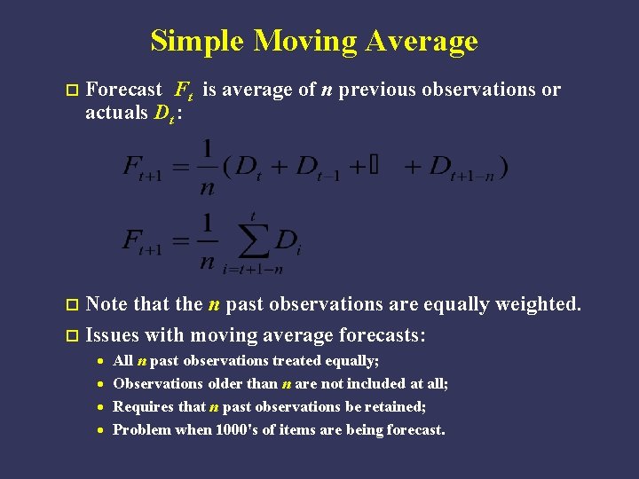 Simple Moving Average o Forecast Ft is average of n previous observations or actuals